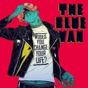 The Blue Van - Would You Change Your Life?