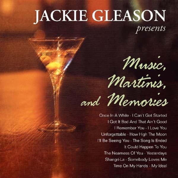Jackie Gleason - Music, Martinis And Memories