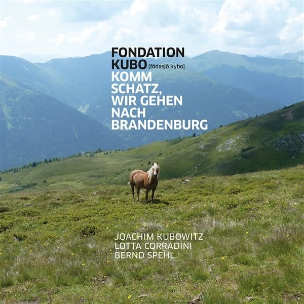 Fondation Kubo - Komm Schats, Wir Gehen Nach Brandenburg (CD)