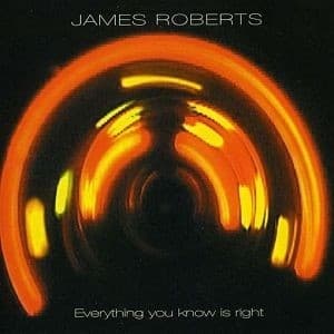 James Roberts - Everything You Know Is Right (CD)