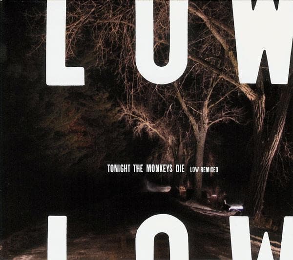 Low - Tonight The Monkeys Die - Low Remixed