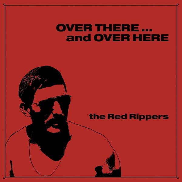 The Red Rippers - Over There ... And Over Here (CD) (Remastered)