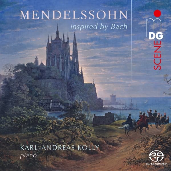 Karl-Andreas Kolly - Mendelssohn Inspired By Bach (SACD)
