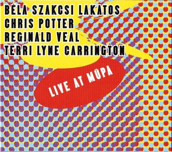Béla Szakcsi Lakatos, Chris Potter, Reginald Veal, Terri Lyne Carrington - Live At Müpa (CD)