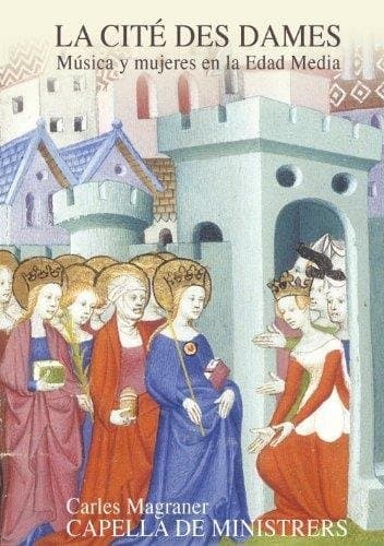 Capella De Ministrers, Carles Magraner - La Cité Des Dames: Música y Mujeres en la Edad Media. (2 CD)