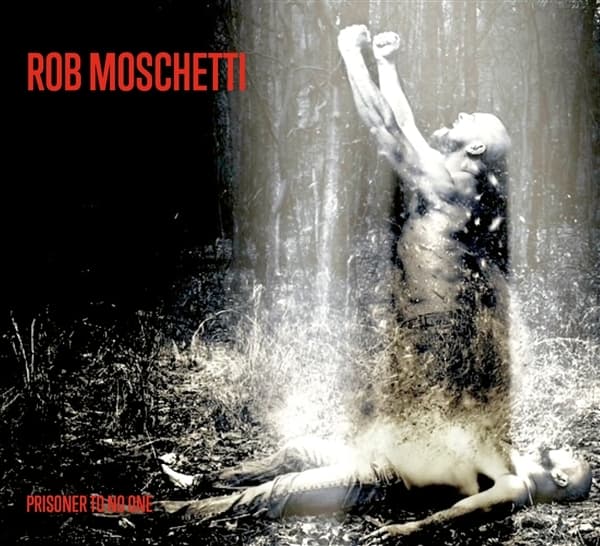 Rob Moschetti - Prisoner To No One (CD)