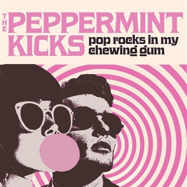 The Peppermint Kicks - Pop Rocks In My Chewing Gum (CD)