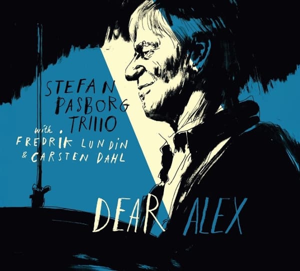 Stefan Pasborg Trio With Fredrik Lundin & Carsten Dahl - Dear Alex (LP)