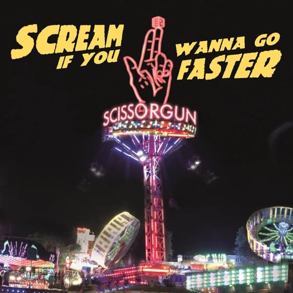 Scissorgun - Scream If You Wanna Go Faster (LP)