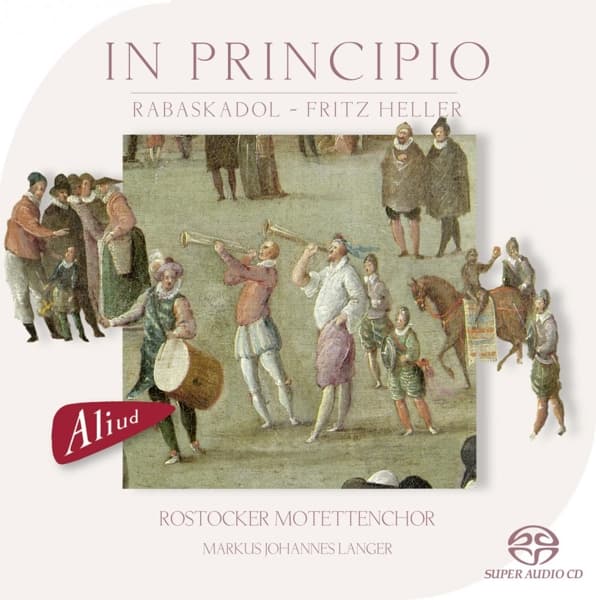 Fritz Heller, Markus Johannes Lange, Rabaskadol & Rostocker Motettenchor - In Principio (SACD)
