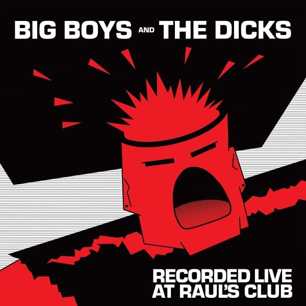 Big Boys And The Dicks - Live At Raoul's Club (LP)