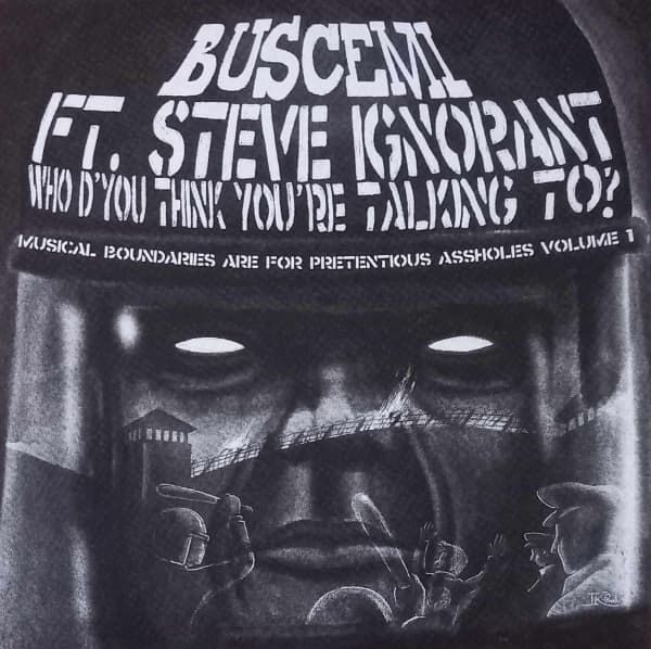 Buscemi Ft. Steve Ignorant - Who D'You Think You're Talking To? (LP) (Mixed & Reworked)