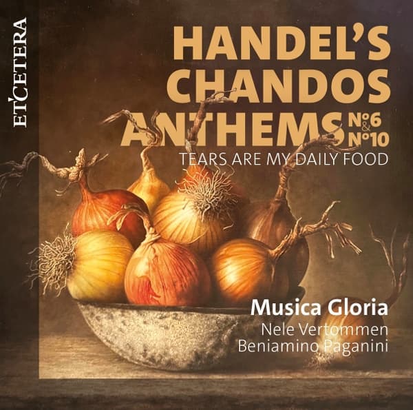 Musica Gloria, Beniamino Paganini - Händel: Chandos Anthems N°6 & N°10 Tears Are My Daily Food (CD)
