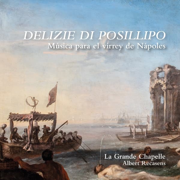 La Grande Chapelle - Delizie Di Posillipo. Musica Para El Virrey De Napoles (CD)