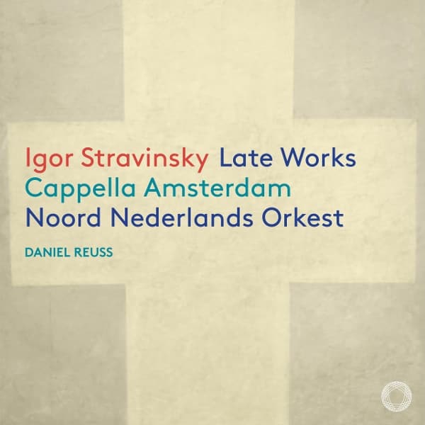 Cappella Amsterdam, Noord Nederlands Orkest, Daniel Reuss - Stravinsky: Late Works (CD)