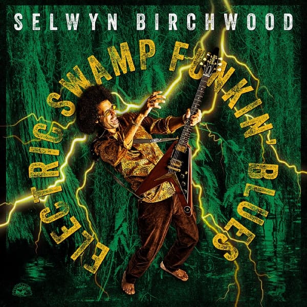 Selwyn Birchwood - Electric Swamp Funkin' Blues (LP)