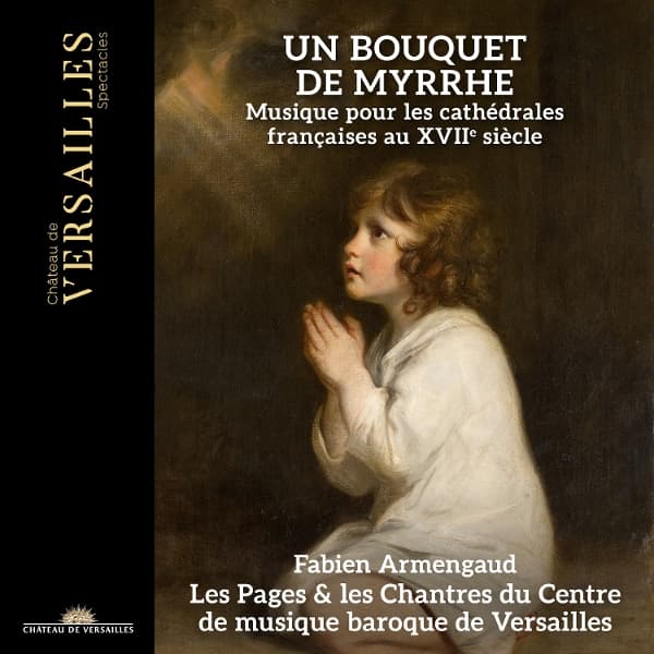 Fabien Armengaud, Les Pages Et Les Chantres Du Centre De Musique Baroque De Versailles - Un Bouquet De Myrrhe (CD)