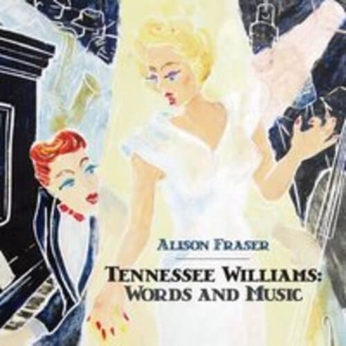 Alison Fraser - Tennessee Williams:..