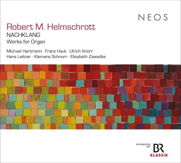 Franz Hauk, Michael Hartmann & Klemens Schnorr - Robert M. Helmschrott: Nachklang, Works For Organ (2 CD)
