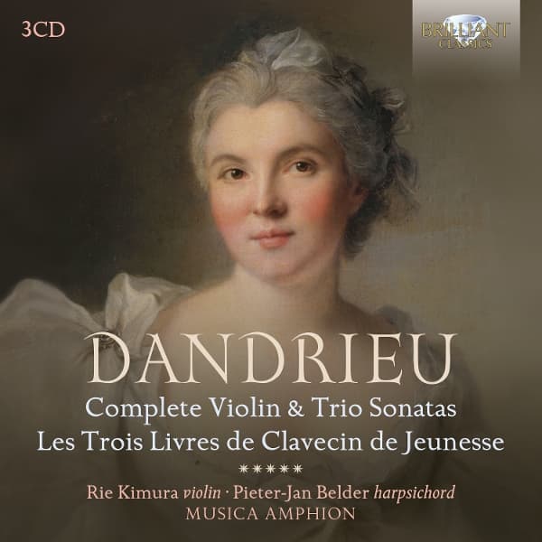 Rie Kimura, Pieter-Jan Belder & Musica Amphion - Dandrieu: Complete Violin & Trio Sonatas, Les Trois Livres De Clavecin De Jeunesse (3 CD)