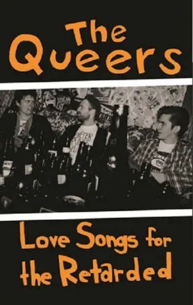 The Queers - Love Songs For He Retarted (MC)