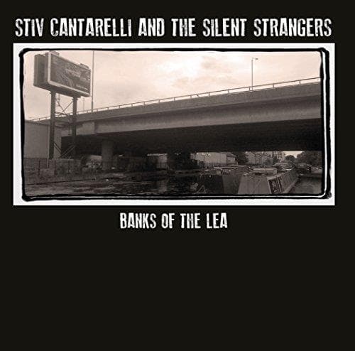 Stiv Cantarelli and the Silent Strangers - Banks Of The Lea (CD)