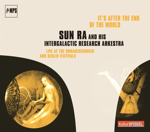 Sun Ra And His Intergalactic Research Arkestra - It's After The End Of The World (Live At The Donaueschingen And Berlin Festivals) (CD) (Remastered)