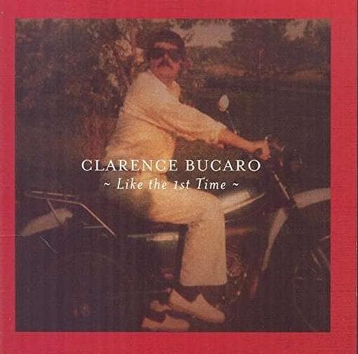 Clarence Bucaro - Like The 1St Time (CD)