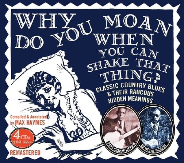 Papa Charlie Jackson & Bo Weavil Jackson - Why Do You Moan When You Can Shake That Thing? (Classic Country Blues & Their Raucous Meanings) (4 CD) (Remastered)
