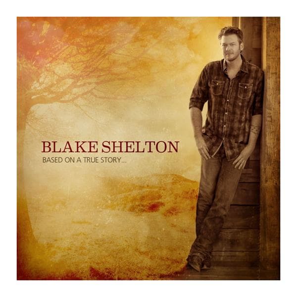 Blake Shelton - Based On A True Story