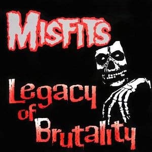 Misfits - Legacy Of Brutality