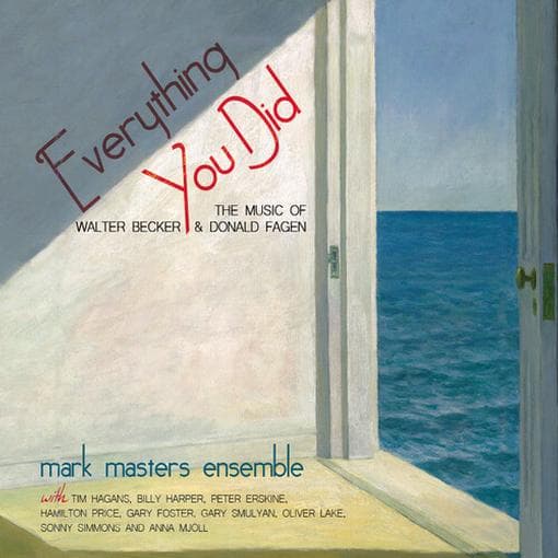 Mark Masters Ensemble - Everything You Did: The Music Of Walter Becker & Donald Fagen (CD)