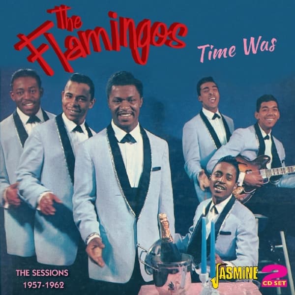 The Flamingos - Time Was: The Sessions 1957-1962 (2 CD) (Remastered)