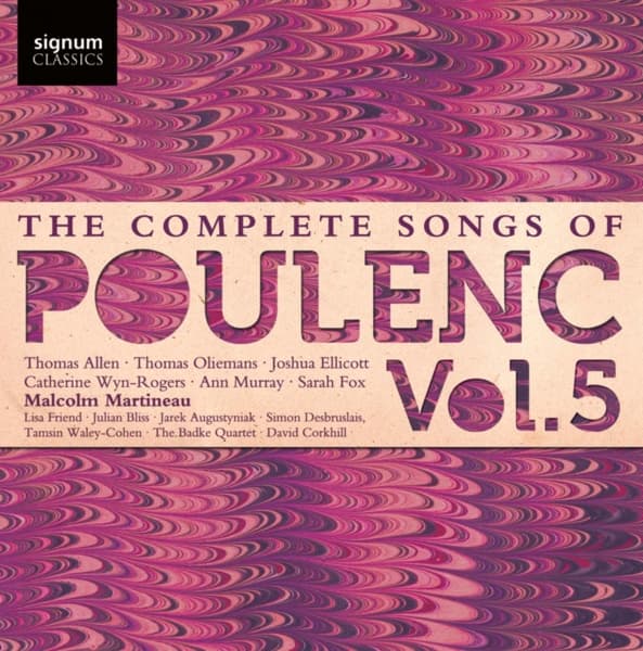 Malcolm Martineau, Lisa Friend, Julian Bliss, Jarek Augustyniak, Simon Desbruslais, Tamsin Waley-Cohen, Badke Quartet, David Corkhill - The Complete Songs Of Francis Poulenc - Vol. 5 (CD)