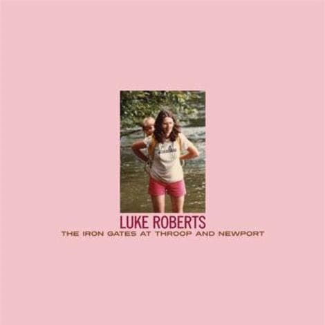 Luke Roberts - The Iron Gates At Throop And Newport (LP)
