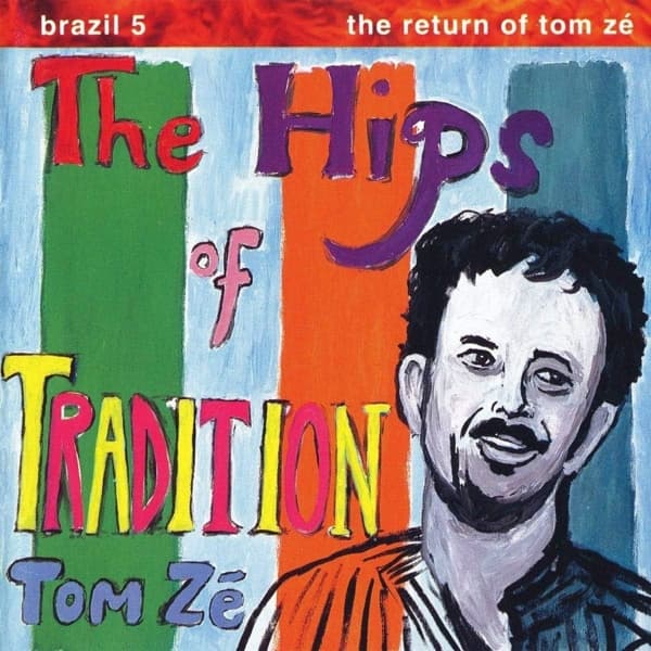 Tom Zé - The Hips Of Tradition - Brazil 5: The Return Of Tom Zé (LP)