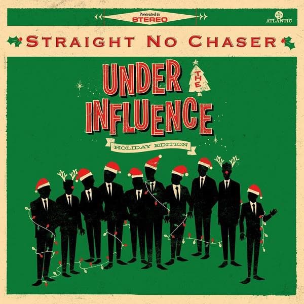 Straight No Chaser - Under the Influence: Holiday Edition