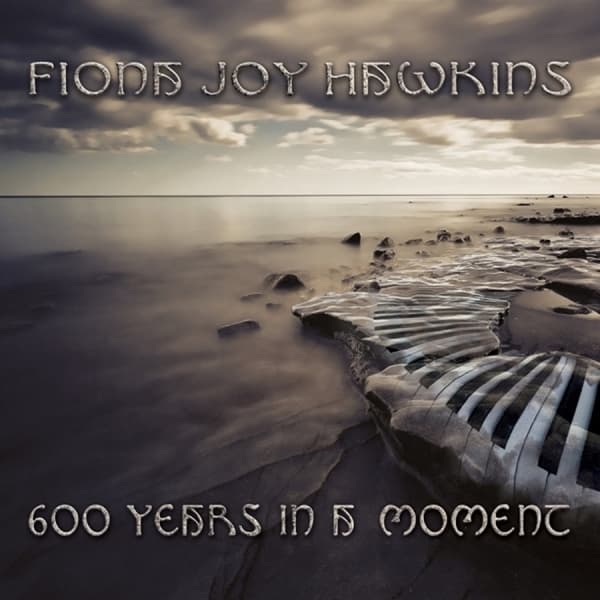 Fiona Joy Hawkins - 600 Years In A Moment (CD)