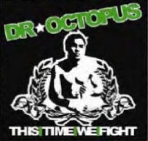 Dr Octopus - This Time We Fight