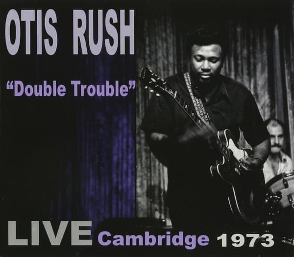 Otis Rush - Double Trouble - Live Cambridge 1973 (CD)