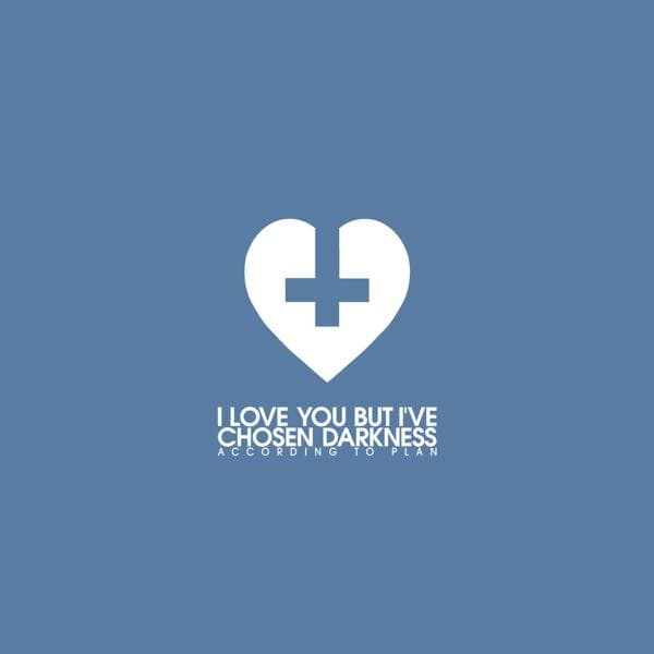 I Love You But I've Chosen Darkness - According To Plan (5" CD Single)