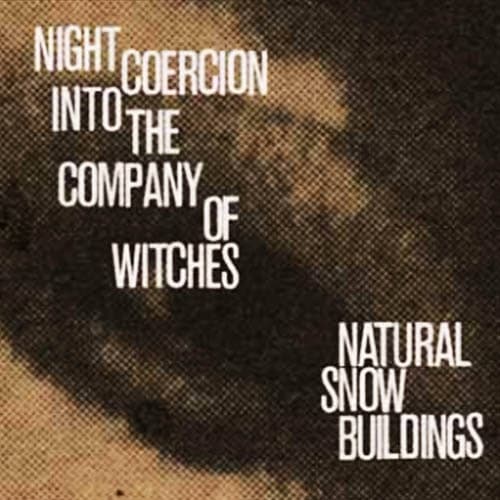 Natural Snow Buildings - Night Coercion Into The Company Of Witches (4 LP) (Limited Edition)