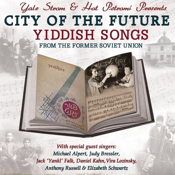Yale Strom & Hot Pstrami - City Of The Future: Yiddish Songs From The Former Soviet Union (CD)