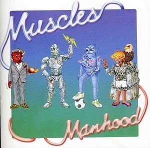 Muscles, Muscles - Manhood