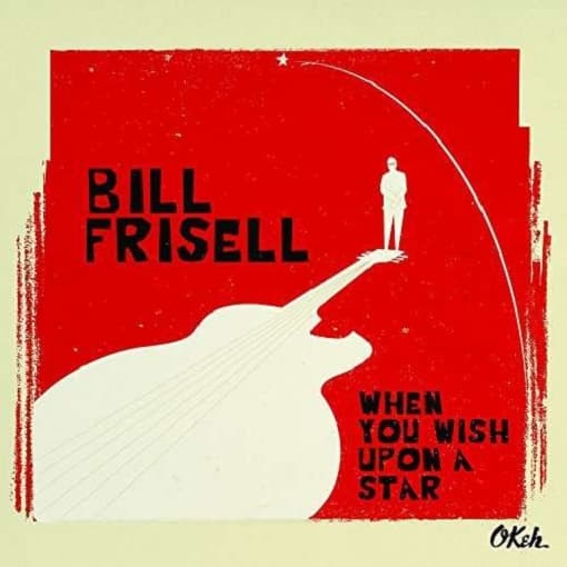 Bill Frisell - When You Wish Upon A Star