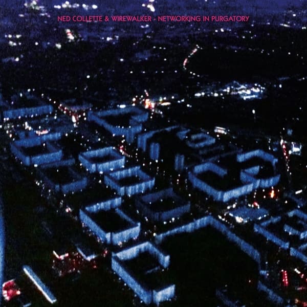 Ned Collette & Wirewalker - Networking In Purgatory (LP)