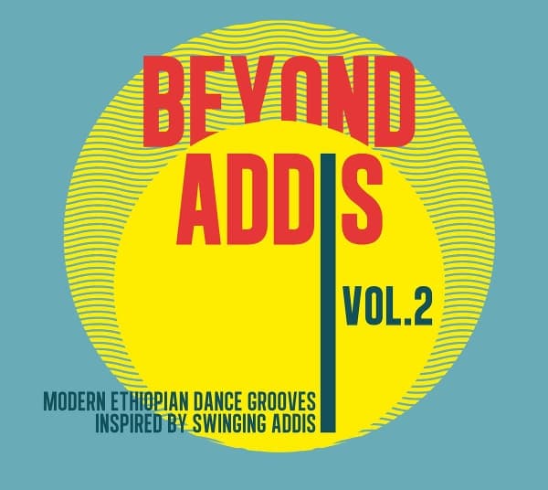 Various Artists - Beyond Addis Volume 2 : Modern Ethiopian Dance Grooves Inspired By Swinging Addis (CD)