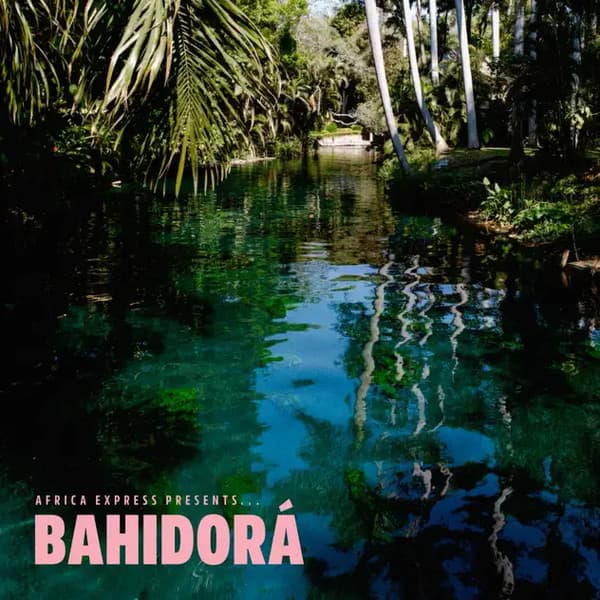 Africa Express Presents... Bahidorá