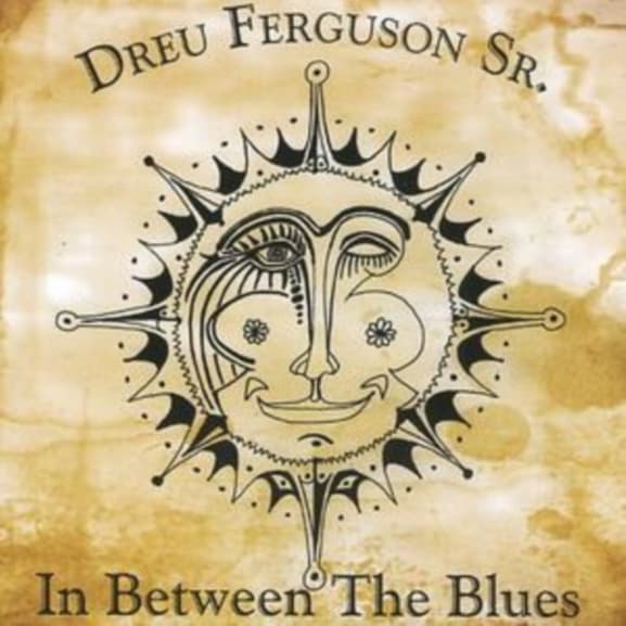 Dreu Ferguson Sr. - In Between The Blues (CD)