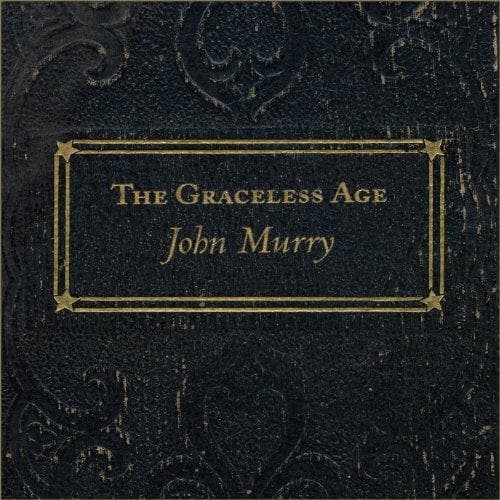 John Murry - The Graceless Age (CD)